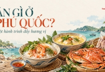 [PHÚ QUỐC] Ăn gì ngon? Món nên thử và đặc sản làm quà