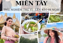 Top 5 Địa Điểm Du Lịch Miền Tây Hot Nhất – Trải Nghiệm Độc Đáo Không Nên Bỏ Lỡ