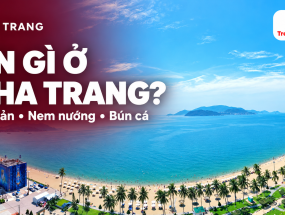 [NHA TRANG] Ăn gì ở Nha Trang? Món ngon và những địa chỉ đáng lưu cho chuyến đi