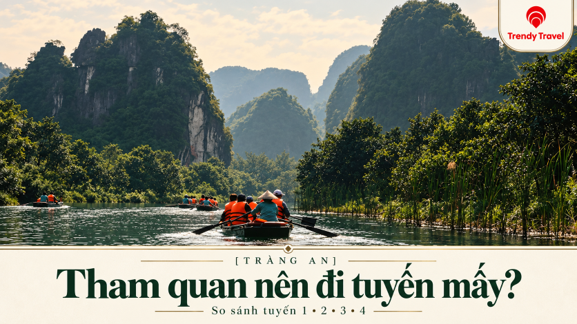 [TRÀNG AN] Tham quan nên đi tuyến mấy? So sánh tuyến 1, 2, 3 và gợi ý lịch trình