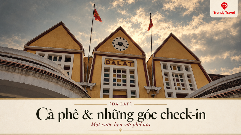 [ĐÀ LẠT] Quán cafe và điểm check-in đẹp: từ góc gỗ hoài niệm đến cổ trấn giữa phố núi