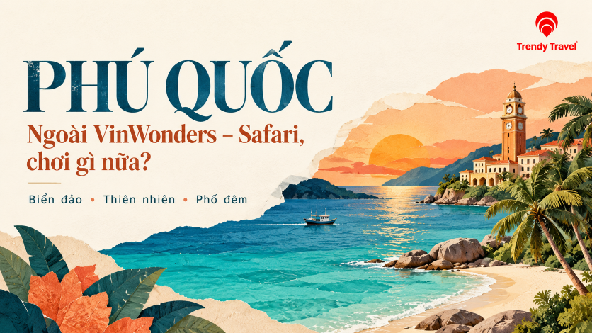 [PHÚ QUỐC] Ngoài VinWonders – Safari, còn gì để chơi từ biển đảo đến phố đêm?